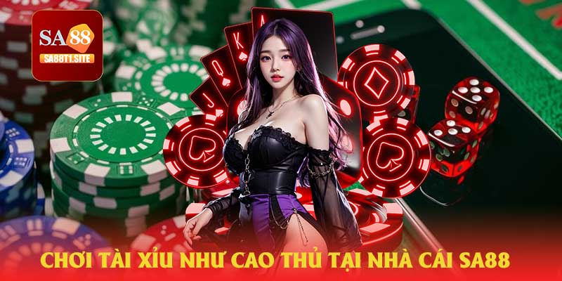 Chơi tài xỉu tại nhà cái SA88