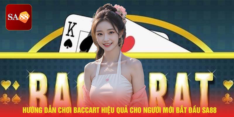 Hướng dẫn chơi baccarat cho người mới SA88